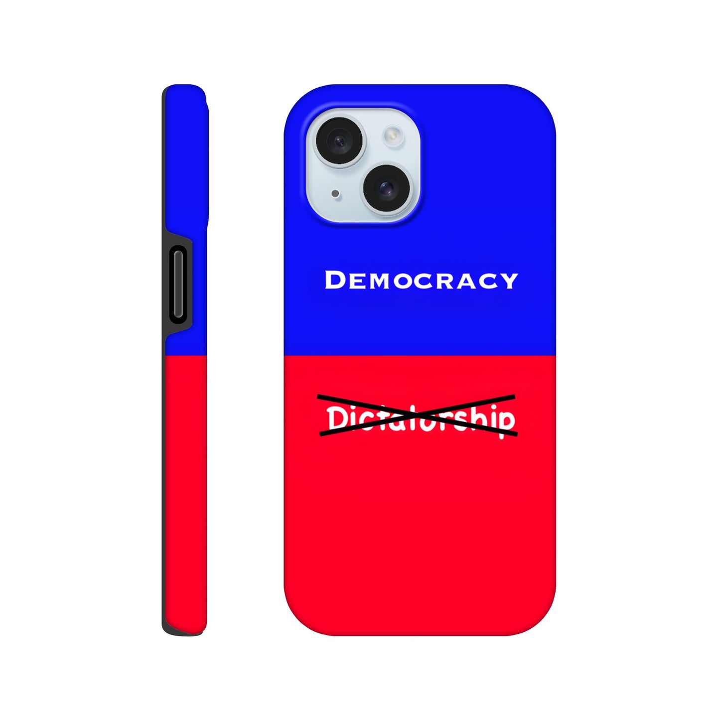 An Apple iPhone 15 Phone Case with the following design on it: A visual comparison of two posters, the one on top features the term "Democracy”; written in white, against a royal blue background, and the one of the bottom features the term “Dictatorship" which is also written in white but is crossed out by two black lines, highlighting the preference for Democracy. 