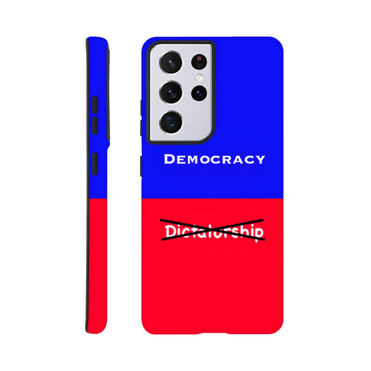 A Samsung Galaxy S21 Ultra Phone Case with the following design on it : A visual comparison of two posters, the one on top features the term "Democracy”; written in white, against a royal blue background, and the one of the bottom features the term “Dictatorship" which is also written in white but is crossed out by two black lines, highlighting the preference for Democracy. 